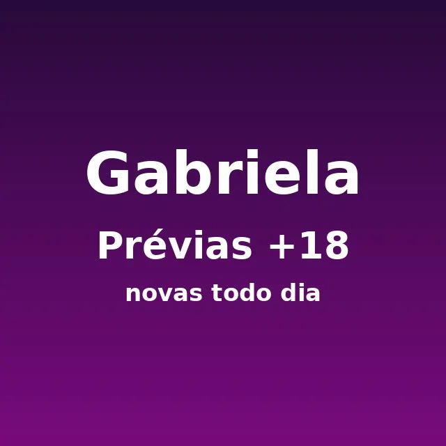 Gabriela - Prévias +18